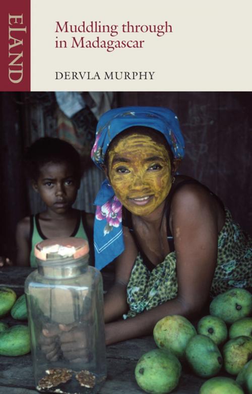 Cover of the book Muddling through Madagascar by Dervla Murphy, Eland Publishing