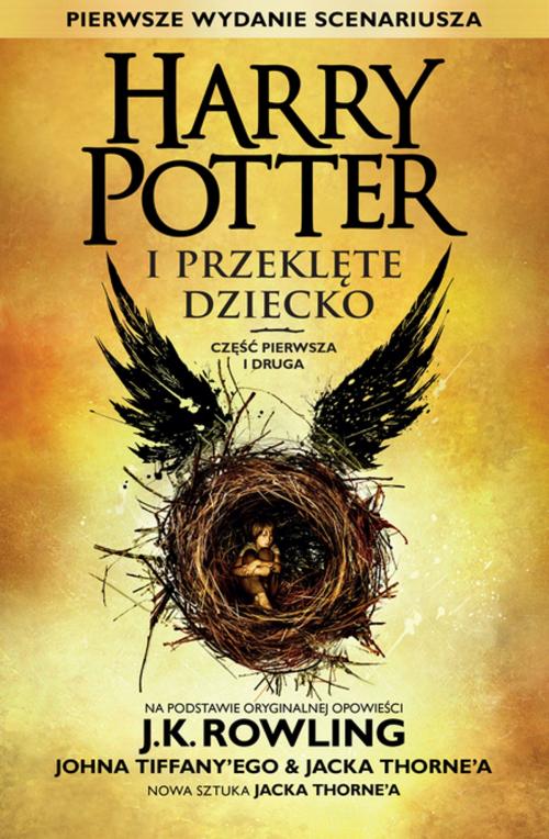 Cover of the book Harry Potter i Przeklęte Dziecko Część pierwsza i druga (Pierwsze wydanie scenariusza) by J.K. Rowling, John Tiffany, Jack Thorne, Pottermore Publishing