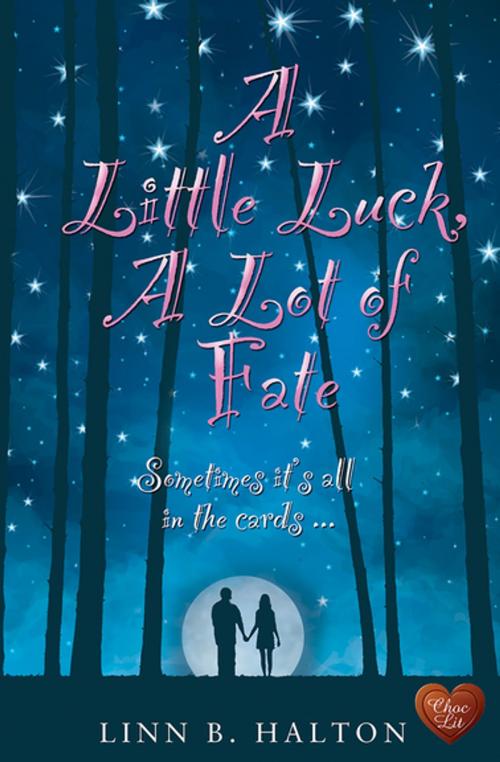 Cover of the book A Little Luck, A Lot of Fate by Linn B. Halton, Choc Lit