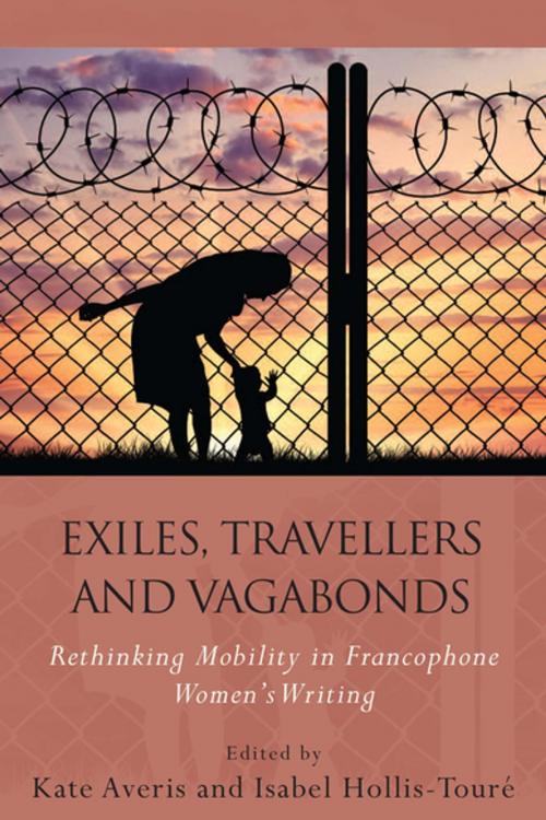 Cover of the book Exiles, Travellers and Vagabonds by Kate Averis, Isabel Hollis-Touré, University of Wales Press