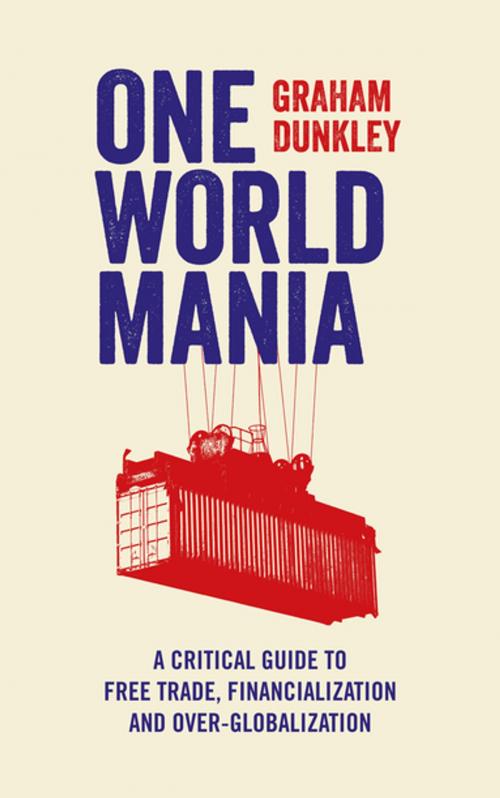 Cover of the book One World Mania by Graham Dunkley, Zed Books