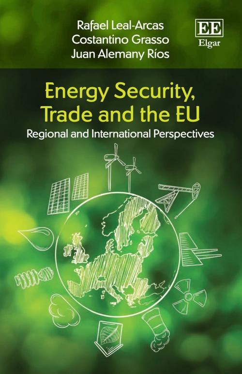 Cover of the book Energy Security, Trade and the EU by Rafael Leal-Arcas, Costantino Grasso, Juan Alemany Ríos, Edward Elgar Publishing