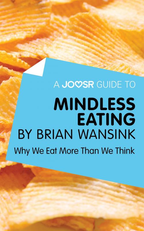 Cover of the book A Joosr Guide to... Mindless Eating by Brian Wansink: Why We Eat More Than We Think by Joosr, Joosr Ltd