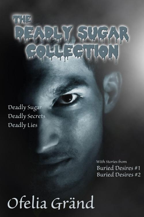 Cover of the book The Deadly Sugar Collection by Ofelia Grand, Beaten Track Publishing