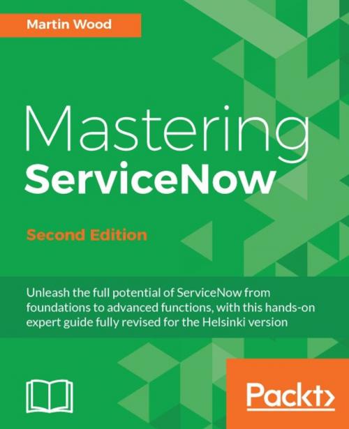 Cover of the book Mastering ServiceNow - Second Edition by Martin Wood, Packt Publishing