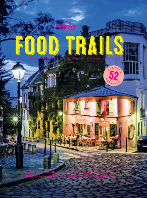 Cover of the book Food Trails by Lonely Planet Food, Lonely Planet Global Limited