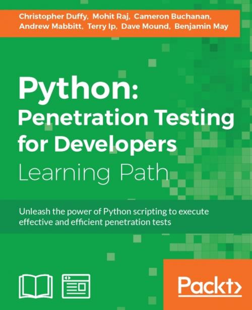 Cover of the book Python: Penetration Testing for Developers by Christopher Duffy, Mohit, Cameron Buchanan, Terry Ip, Andrew Mabbitt, Benjamin May, Dave Mound, Packt Publishing