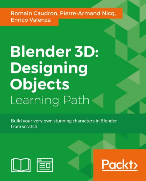 Cover of the book Blender 3D: Designing Objects by Romain Caudron, Pierre-Armand Nicq, Enrico Valenza, Packt Publishing