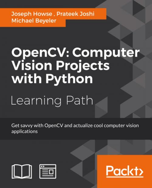 Cover of the book OpenCV: Computer Vision Projects with Python by Joseph Howse, Prateek Joshi, Michael Beyeler, Packt Publishing
