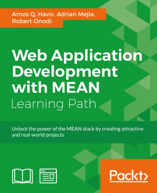Cover of the book Web Application Development with MEAN by Amos Q. Haviv, Adrian Mejia, Robert Onodi, Packt Publishing