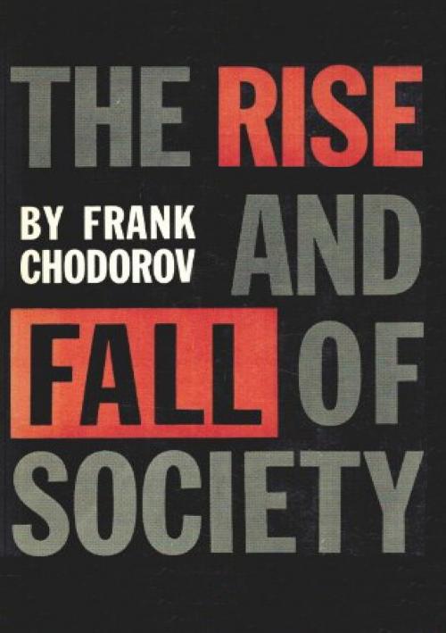 Cover of the book The Rise And Fall Of Society by Frank Chodorov, Golden Springs Publishing