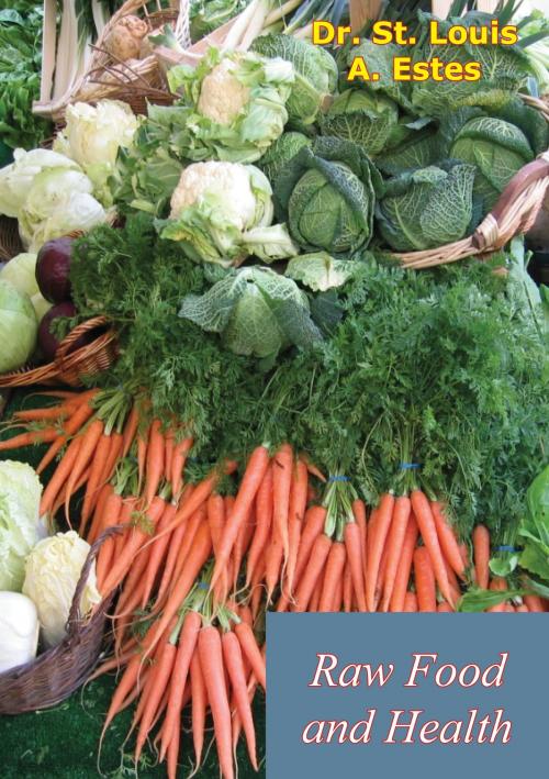 Cover of the book Raw Food and Health by Dr. St. Louis A. Estes, Hauraki Publishing