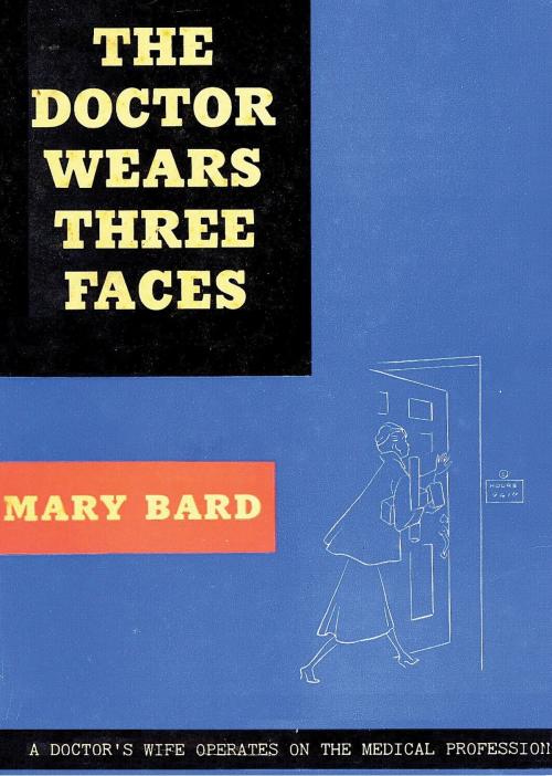 Cover of the book The Doctor Wears Three Faces by Mary Bard, Golden Springs Publishing