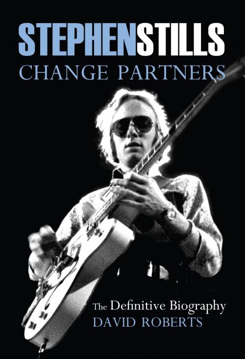 Cover of the book Stephen Stills: Change Partners by David Roberts, David Gedge, Music Sales Limited