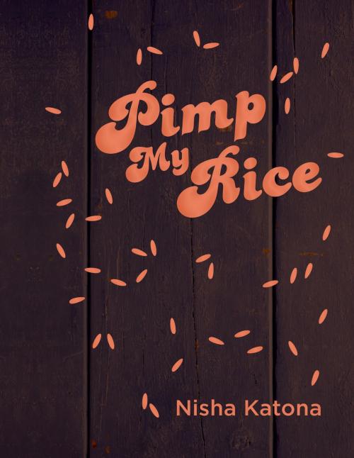 Cover of the book Pimp My Rice by Nisha Katona, Watkins Media