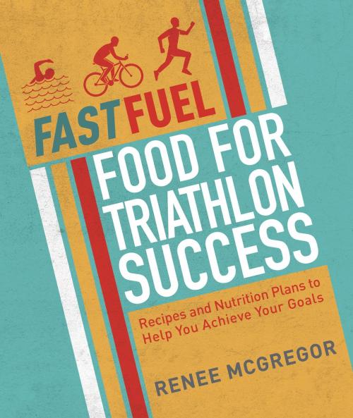 Cover of the book Fast Fuel: Food for Triathlon Success by Renee McGregor, Watkins Media
