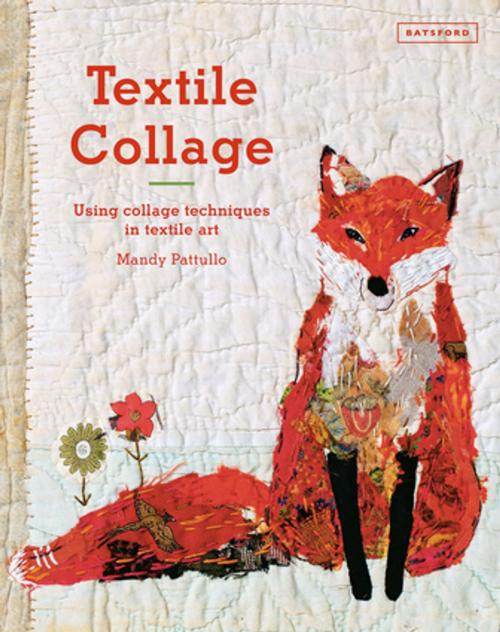 Cover of the book Textile Collage by Mandy Pattullo, Pavilion Books
