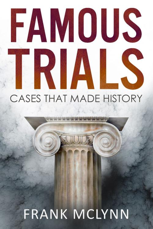 Cover of the book Famous Trials by Frank McLynn, Crux Publishing Ltd