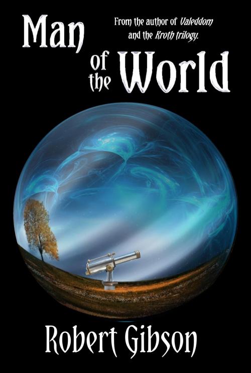Cover of the book Man Of The World by Robert Gibson, Mirador Publishing