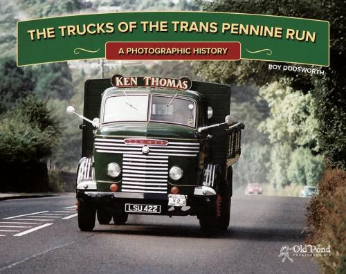 Cover of the book Trucks of the Trans Pennine Run, The: A Photographic History by Roy Dodsworth, CompanionHouse Books