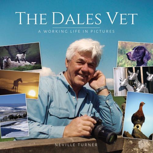 Cover of the book Dales Vet, The: A Working Life in Pictures by Neville Turner, CompanionHouse Books