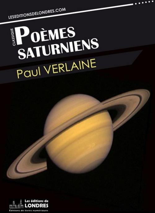 Cover of the book Poèmes saturniens by Paul Verlaine, Les Editions de Londres