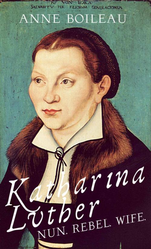 Cover of the book Katharina Luther by Anne Boileau, Clink Street Publishing