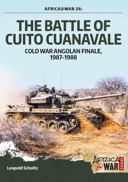 Cover of the book The Battle of Cuito Cuanavale by Leopold Scholz, Helion and Company