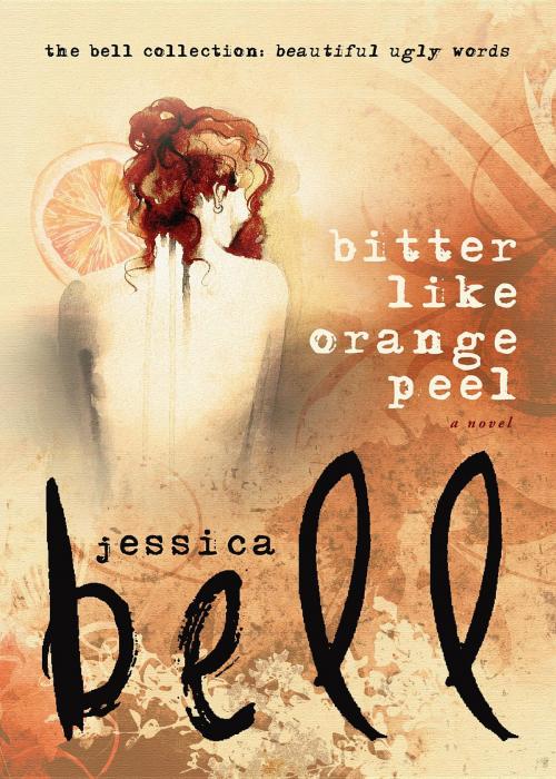 Cover of the book Bitter Like Orange Peel by Jessica Bell, Vine Leaves Press