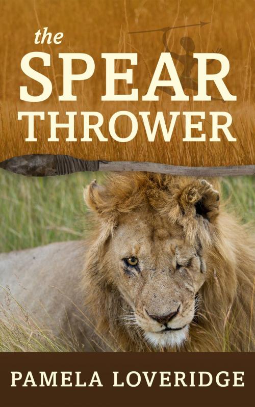Cover of the book The Spear Thrower by Pamela Loveridge, MoshPit Publishing