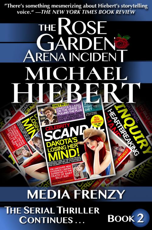 Cover of the book Media Frenzy (The Rose Garden Arena Incident, Book 2) by Michael Hiebert, Dangerbooks