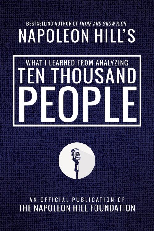 Cover of the book What I Learned from Analyzing Ten Thousand People by Napoleon Hill, Sound Wisdom