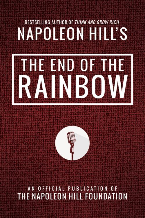 Cover of the book The End of the Rainbow by Napoleon Hill, Sound Wisdom