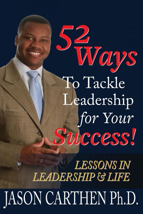 Cover of the book 52 Ways to Tackle Leadership for Your Success by Jason Carthen, Jason Carthen Enterprises