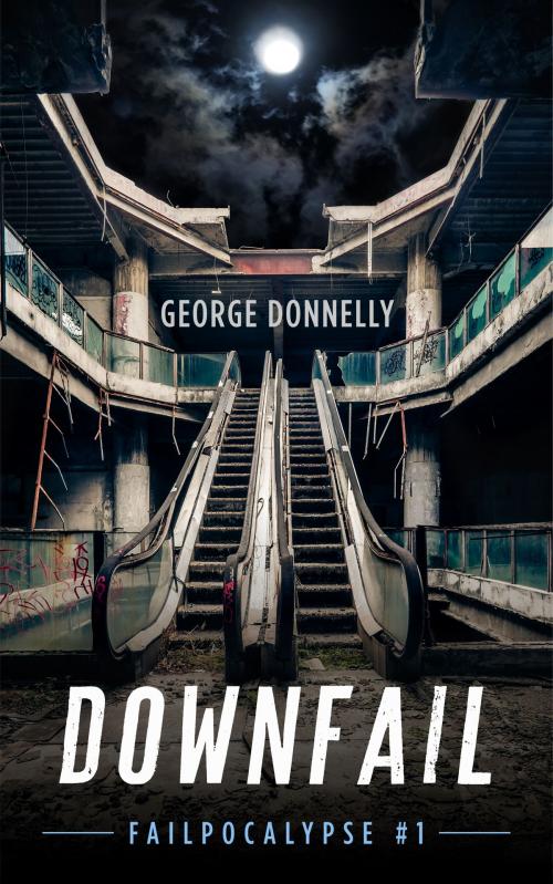 Cover of the book Downfail by George Donnelly, George Donnelly