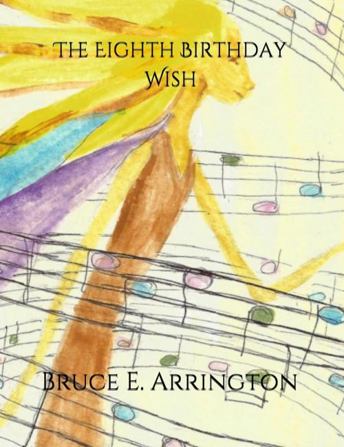 Cover of the book The Eighth Birthday Wish by Bruce E. Arrington, Pipe Dream Books
