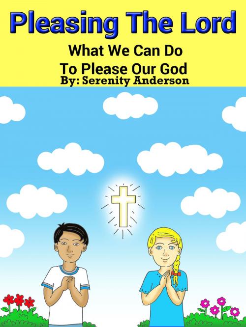 Cover of the book Pleasing The Lord by Serenity Anderson, Serenity Anderson