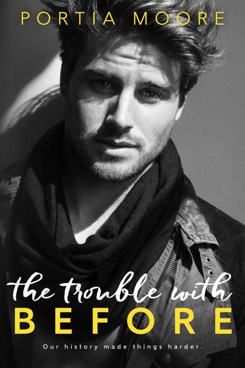 Cover of the book The Trouble With Before by Portia Moore, Portia Moore