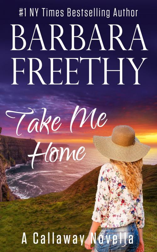 Cover of the book Take Me Home (A Callaway Novella) by Barbara Freethy, Fog City Publishing, LLC