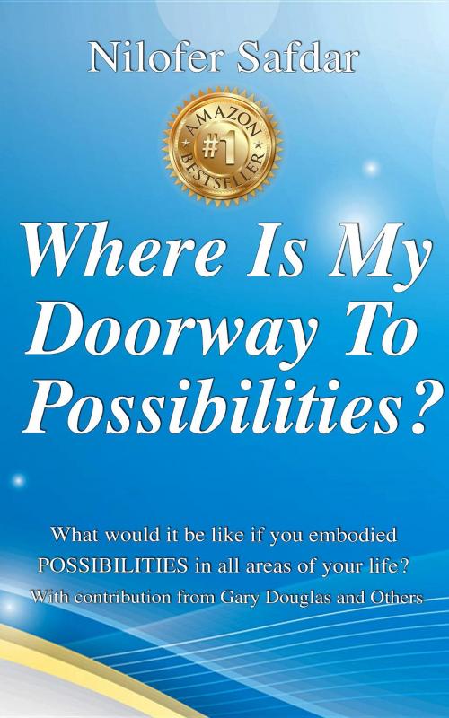Cover of the book Where Is My Doorway To Possibilities by Nilofer Safdar, Gary Douglas, Ritu Motial, Nilofer Safdar