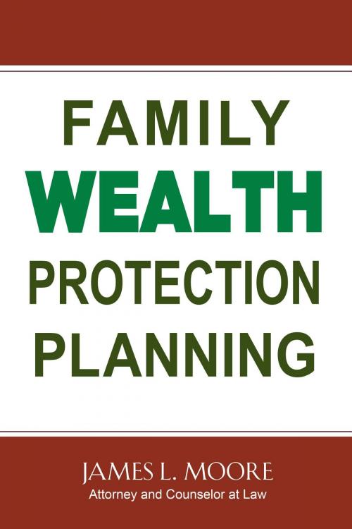 Cover of the book Family Wealth Protection Planning by James L. Moore, James L. Moore