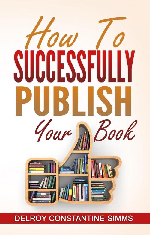 Cover of the book How To Successfully Publish Your Book by Delroy Constantine-Simms, Think Doctor Publications