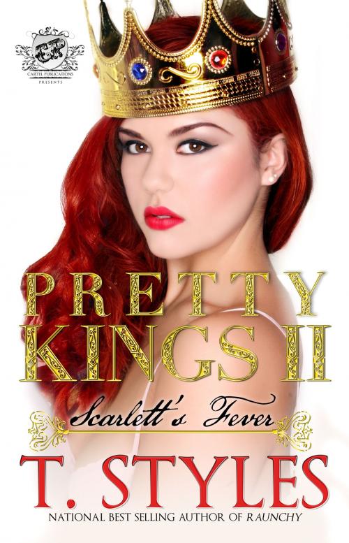 Cover of the book Pretty Kings II: Scarlett's Fever by T. Styles, Cartel Publications