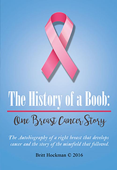 Cover of the book The History of a Boob: by Britt Hockman, BookVenture Publishing LLC