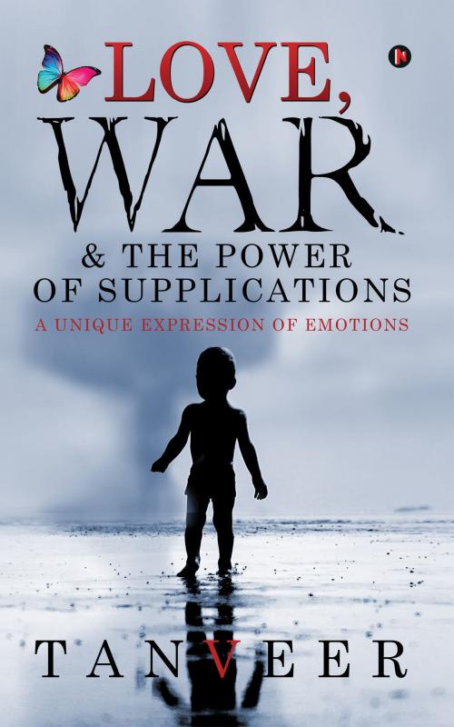 Cover of the book Love, War & the Power of Supplications by Tanveer, Notion Press