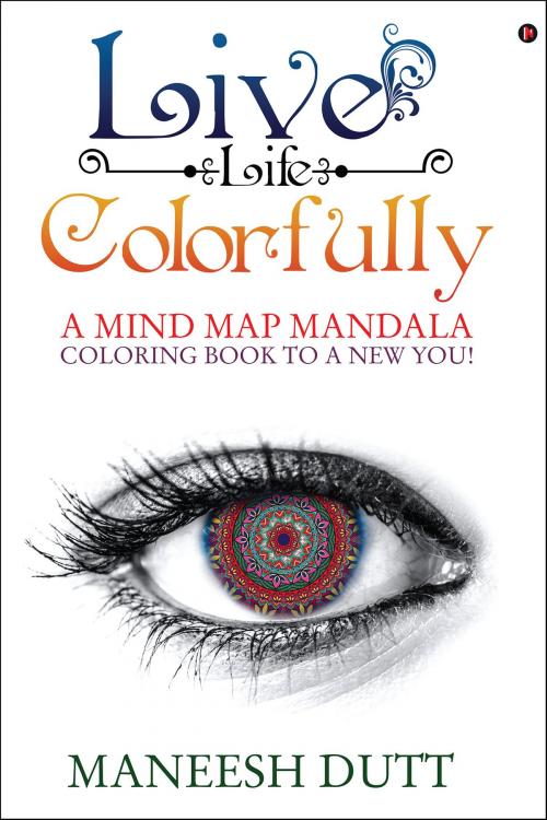 Cover of the book Live Life Colorfully by Maneesh Dutt, Notion Press