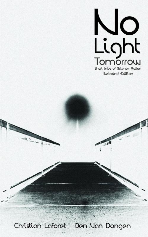 Cover of the book No Light Tomorrow by Christian Laforet, Ben Van Dongen, Mirror World Publishing