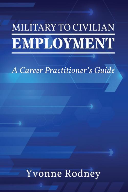 Cover of the book Military to Civilian Employment by Yvonne Rodney, CERIC