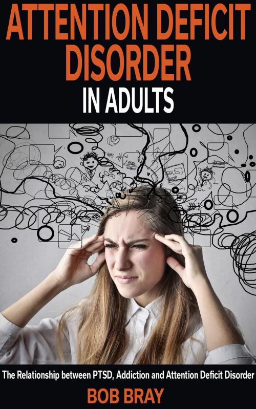 Cover of the book Attention Deficit Disorder In Adults by Bob Bray, Bob Bray