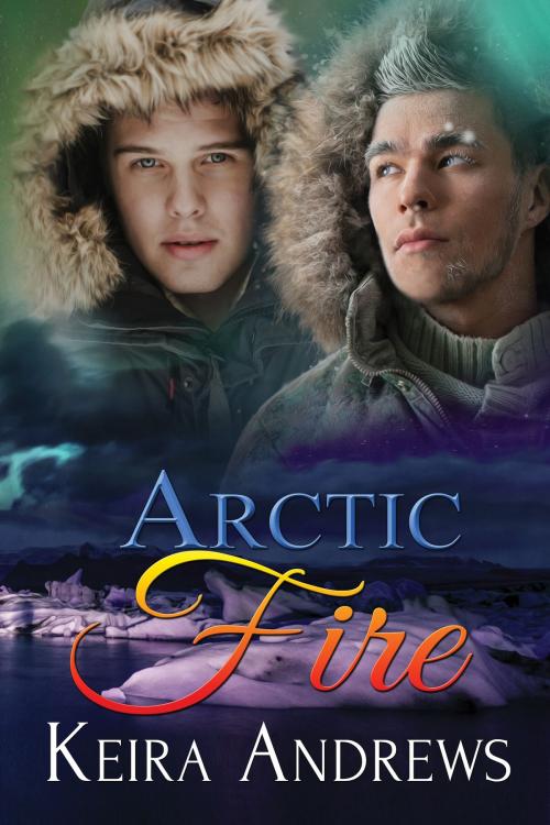 Cover of the book Arctic Fire by Keira Andrews, KA Books